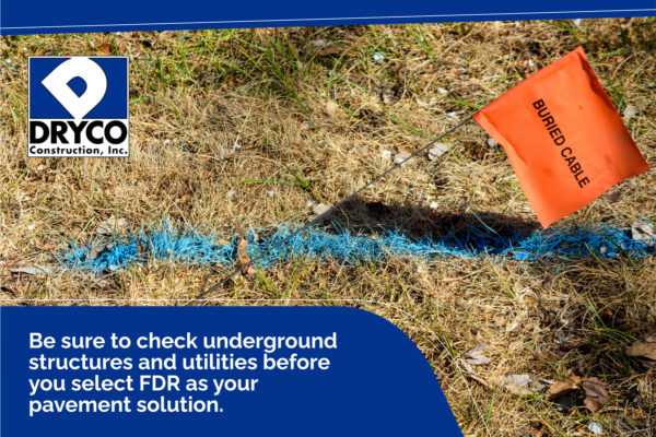 check underground structures and utilities before selecting FDR as your pavement solution
