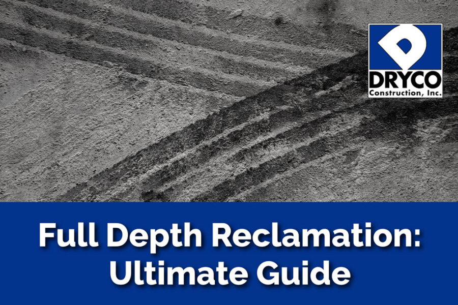 DRYCO's ultimate guide to the full depth reclamation process.